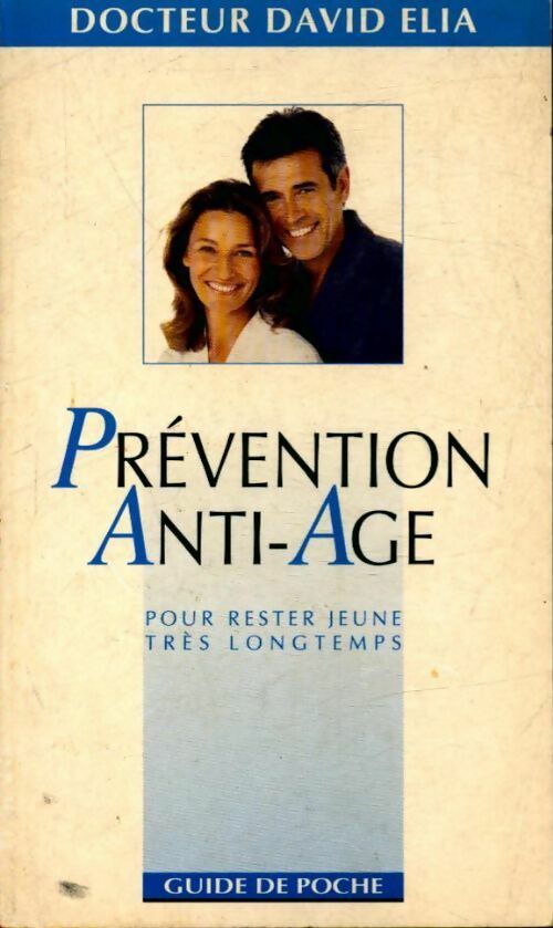 Livrenpoche : Prévention anti-âge pour rester jeune très longtemps - Daniel Elia - Livre