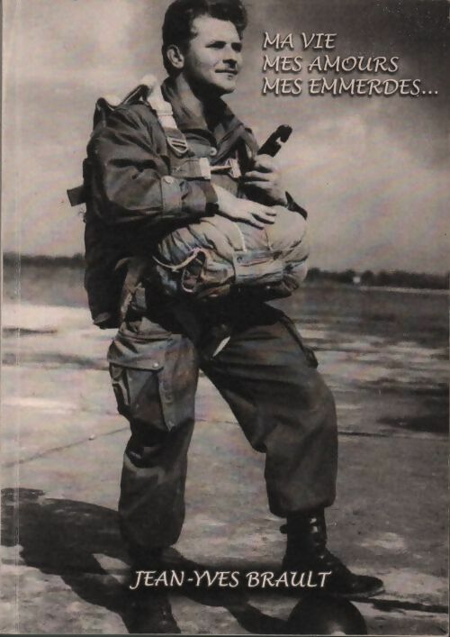 Livrenpoche : Ma vie mes amours mes emmerdes - Jean-Yves Brault - Livre