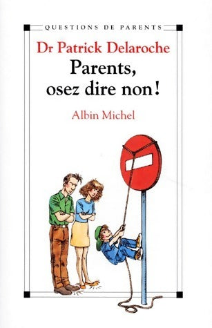 Livrenpoche : Parents, osez dire non ! - Patrick Delaroche - Livre