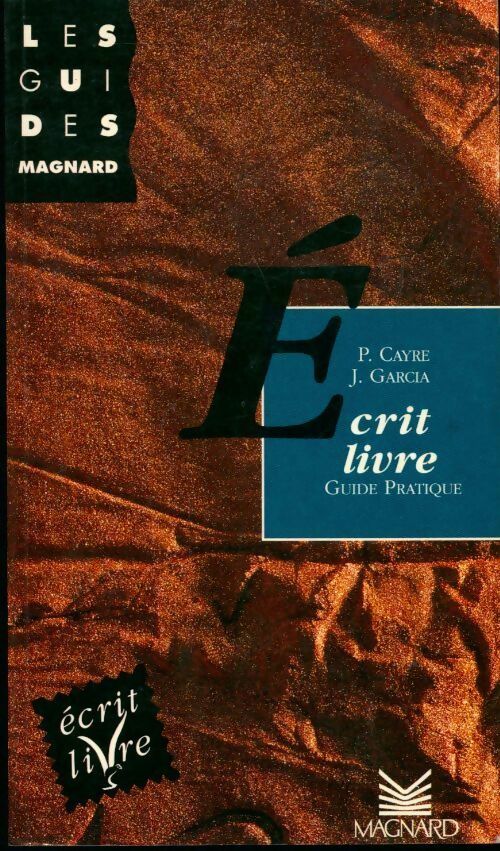 Livrenpoche : Ecrit livre. Guide pratique - P. Cayré, J. Garcia - Livre