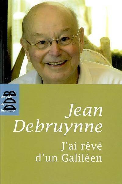 Livrenpoche : J'ai rêvé d'un galiléen - Jean Debruynne - Livre