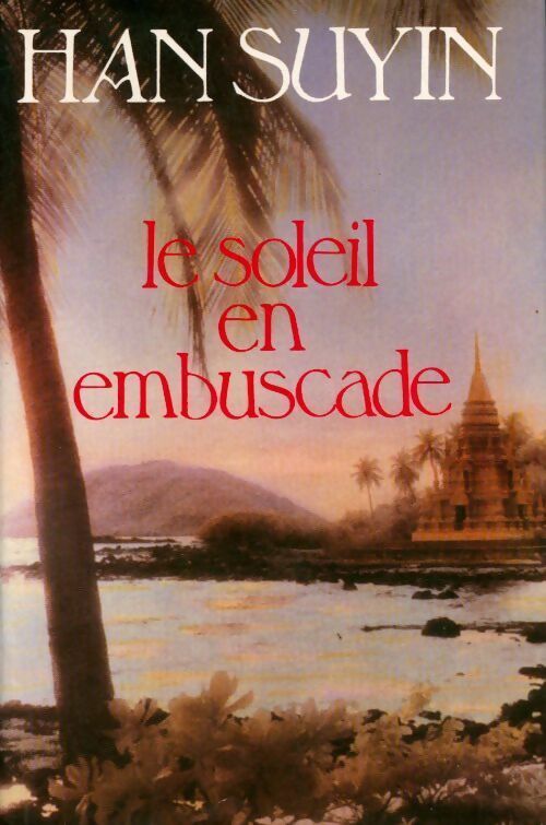 Livrenpoche : Le soleil en embuscade - Han Suyin - Livre