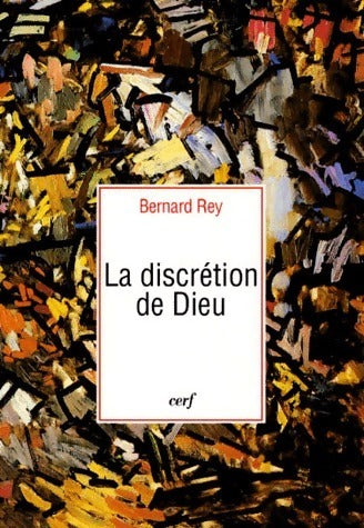 Livrenpoche : La discrétion de dieu - Bernard Rey - Livre