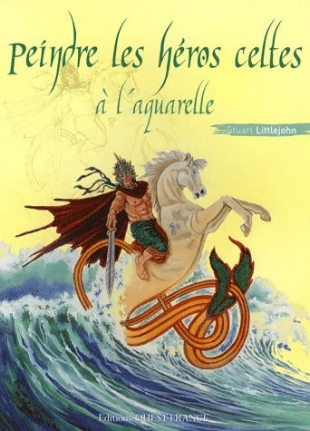 Livrenpoche : Peindre les héros celtes à l'aquarelle - Stuart Littlejohn - Livre