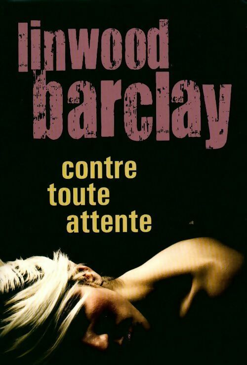 Livrenpoche : Contre toute attente - Linwood Barclay - Livre
