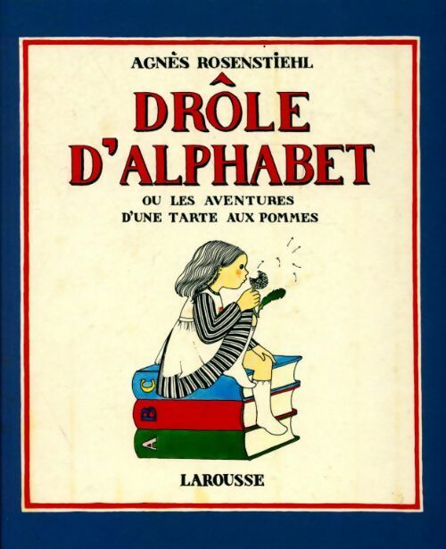 Livrenpoche : Drôle d'alphabet ou les aventures d'une tarte aux pommes - Agnès Rosenstiehl - Livre