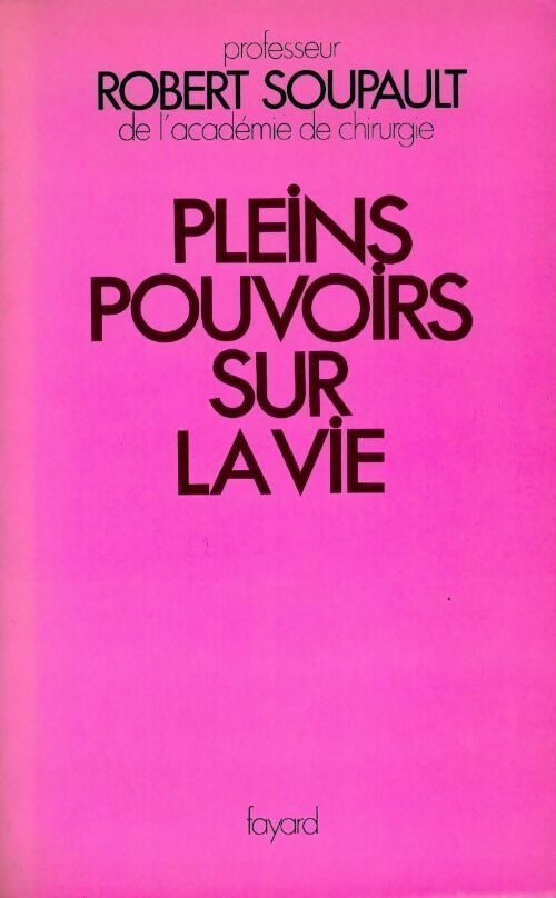 Livrenpoche : Pleins pouvoirs sur la vie - Robert Soupault - Livre