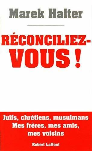 Réconciliez-vous ! - Marek Halter - Livre