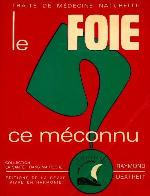 Livrenpoche : Le foie, ce méconnu - Raymond Dextreit - Livre