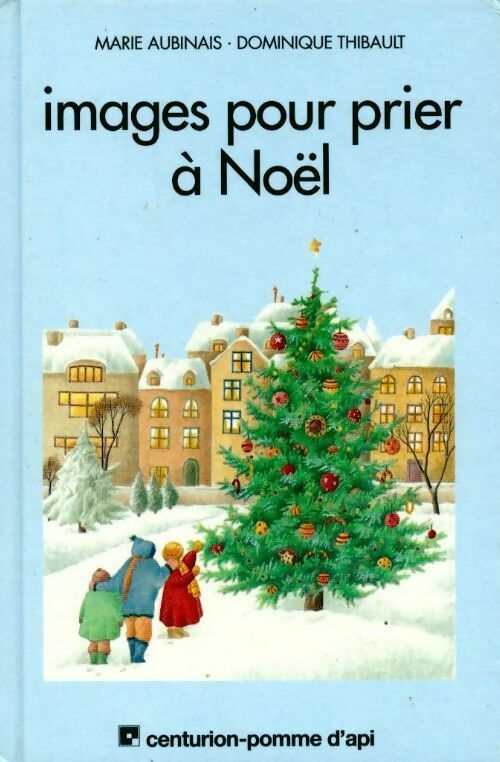 Livrenpoche : Images pour prier Noël - Marie Aubinais, Aubinais Marie Et Thibault Dominique - Livre