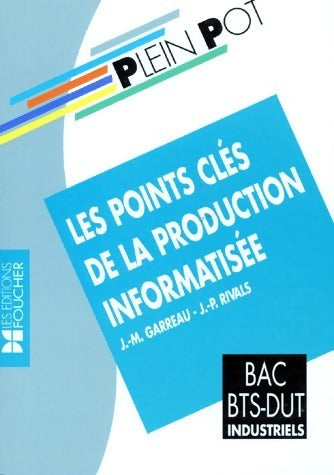 Livrenpoche : Les points clés de la production informatisée. Bac, BTS-DUT - J.-M. Garreau, J.-P. Rivals - Livre
