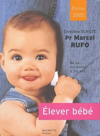 Livrenpoche : Elever bébé 2005 - Marcel Rufo - Livre