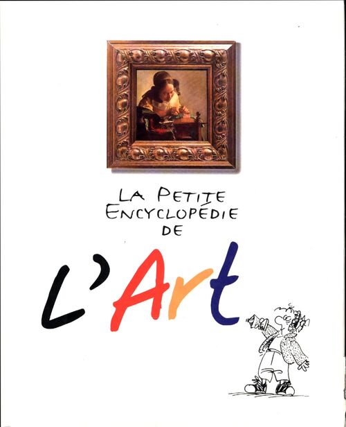 La petite encyclopédie de l'art - Alain Rey - Livre
