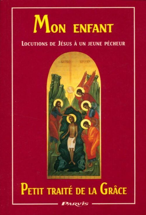 Livrenpoche : Mon enfant. Petit traité de la grâce. Locutions de Jésus Christ - Collectif - Livre