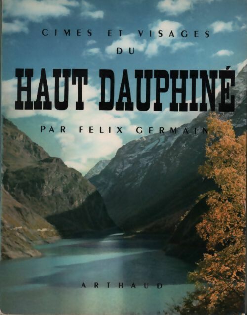 Livrenpoche : Cimes et visages du haut dauphiné - Félix Germain - Livre