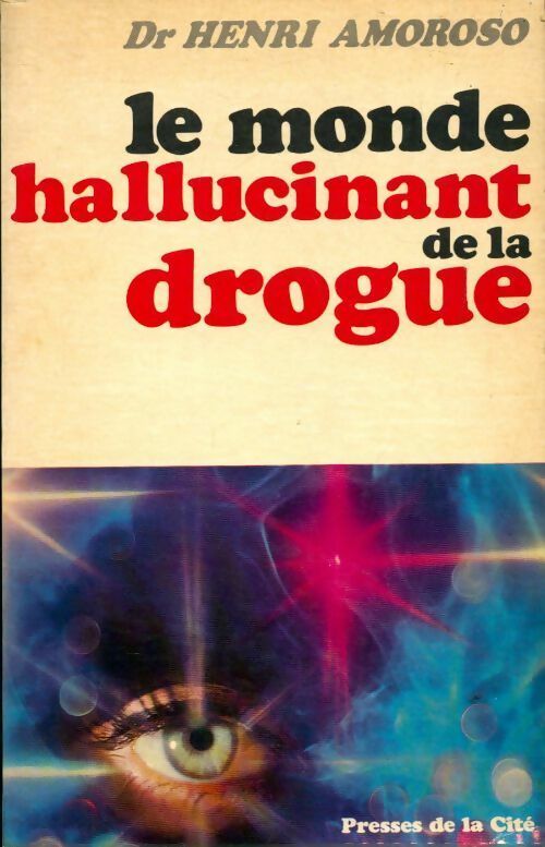 Livrenpoche : Le monde hallucinant de la drogue - Dr Henri Amoroso - Livre