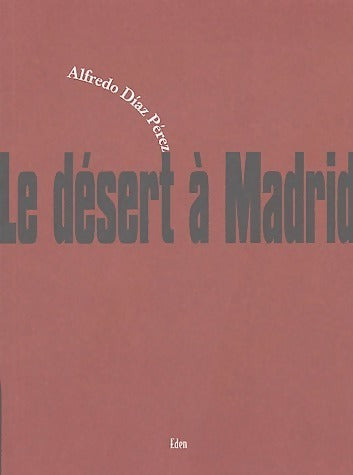 Livrenpoche : Le désert à Madrid - Alfredo Diaz Perez - Livre