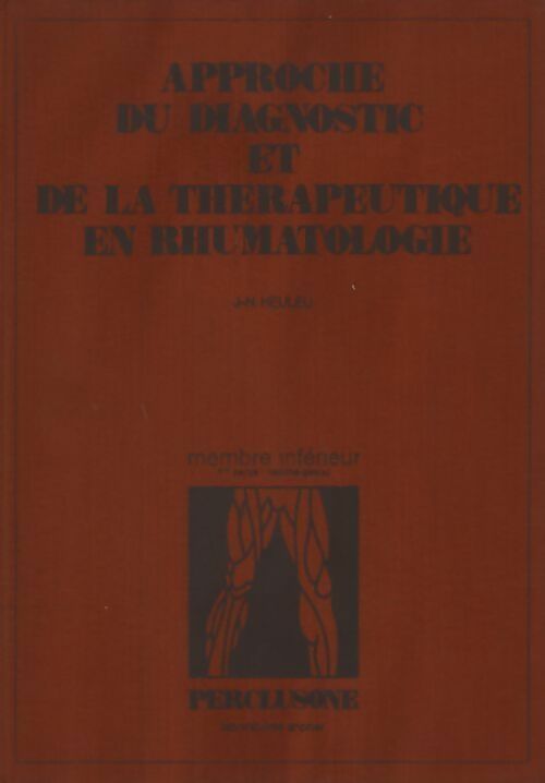 Livrenpoche : Approche du diagnostic et de la thérapeutique en rhumatologie. Membre inférieur première partie hanche-genou - J.-N. Heuleu - Livre