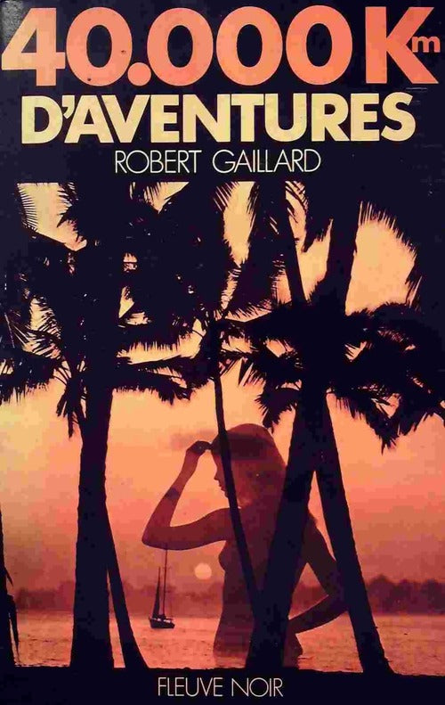 Livrenpoche : 40000 km d'aventures - Robert Gaillard - Livre