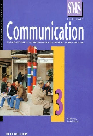 Livrenpoche : Communication Tome III : Organisations et méthodologies en santé et en action sociale - Régine Barrès - Livre