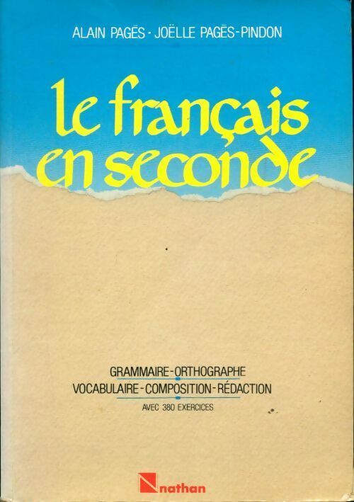 Livrenpoche : Le français en seconde. Grammaire orthographe vocabulaire composition rédaction avec 400 exercices - Joëlle Pagès-Pindon - Livre