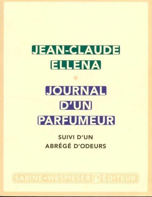Livrenpoche : Journal d'un parfumeur / Un abrégé d'odeurs - Jean-Claude Ellena - Livre
