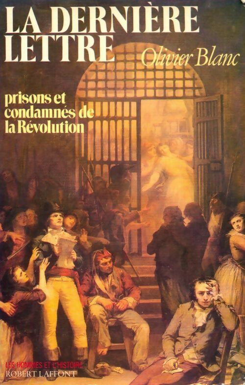 Livrenpoche : La dernière lettre. Prisons et condamnés de la révolution - Blanc Olivier - Livre