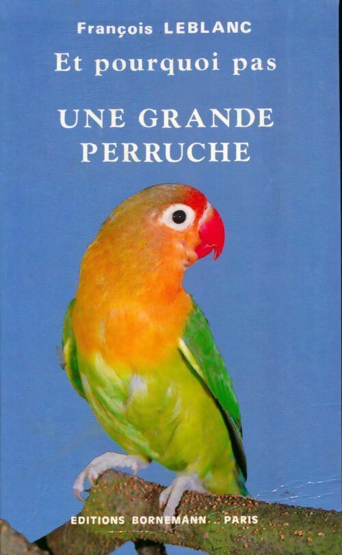 Livrenpoche : Une grande perruche - François Leblanc - Livre