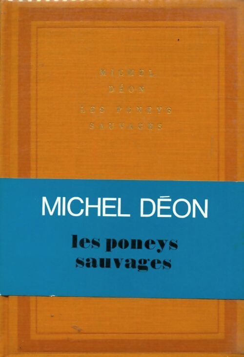 Les poneys sauvages - Michel Déon - Livre