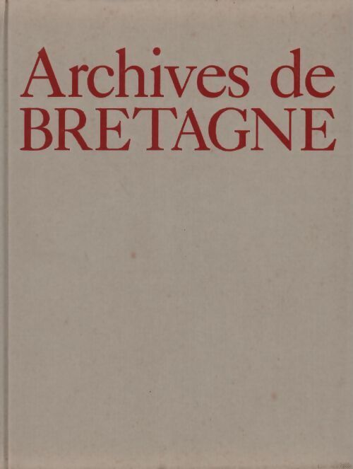 Livrenpoche : Archives de Bretagne - Jacques Borgé - Livre