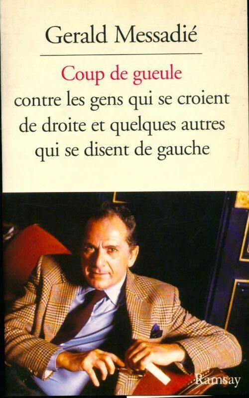Livrenpoche : Coup de gueule contre les gens qui se croient de droite et quelques autres qui se disent de gauche - Gérald Messadié - Livre