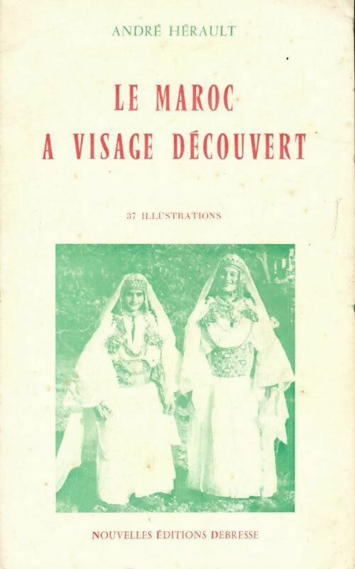 Livrenpoche : Le Maroc à visage découvert - André Herault - Livre