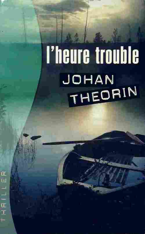 Livrenpoche : L'heure trouble - Johan Theorin - Livre