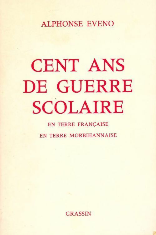 Livrenpoche : Cent ans de guerre scolaire en terre française en terre morbihannaise - Alphonse Eveno - Livre