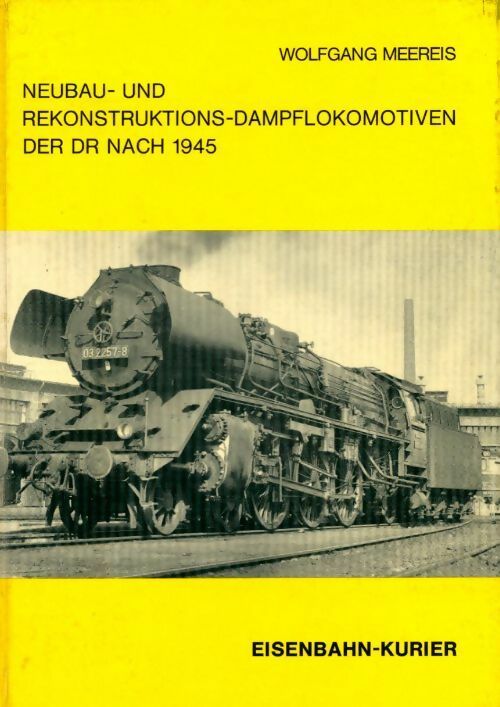 Livrenpoche : Neubau und Rekonstruktions-Dampflokomotiven der Dr - Wolfgang Meereis - Livre