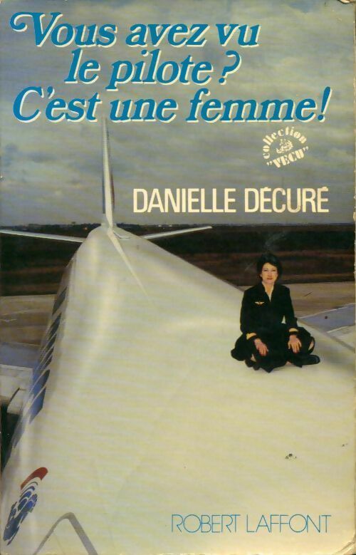 Livrenpoche : Vous avez vu le pilote ? C'est une femme ! - Danielle Décuré - Livre