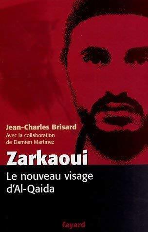 Livrenpoche : Zarkaoui : Le nouveau visage d'Al-Qaida - Jean-Charles Brisard - Livre