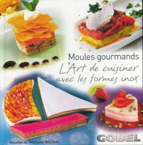 Livrenpoche : Moules gourmands. L'art de cuisiner avec les formes inox - Stéphanie Bulteau - Livre