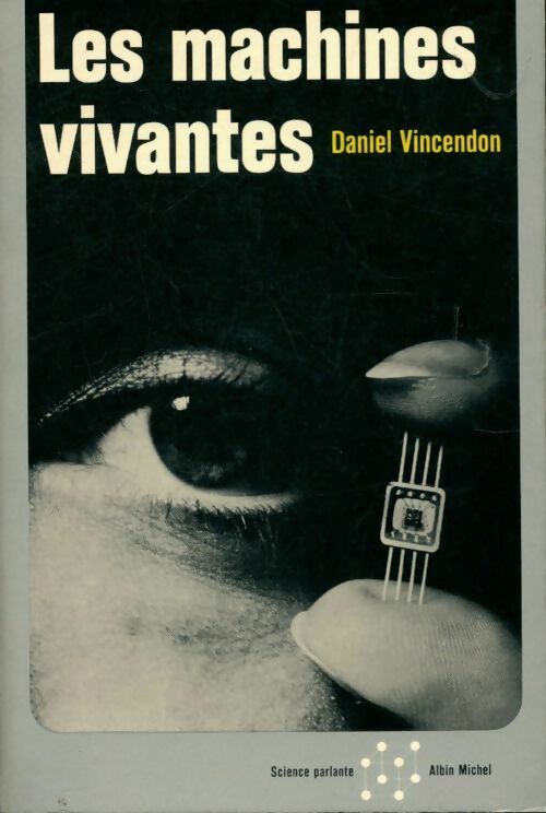 Livrenpoche : Les machines vivantes - Daniel Vincendon - Livre