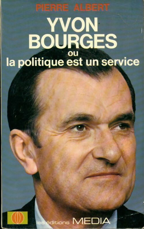 Livrenpoche : Yvon Bourges ou la politique est un service - Pierre Albert - Livre