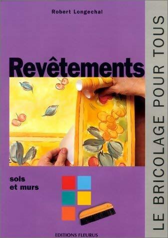 Livrenpoche : Revêtements : Sols et murs - Robert Longechal - Livre
