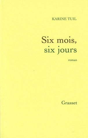 Livrenpoche : Six mois, six jours - Karine Tuil - Livre
