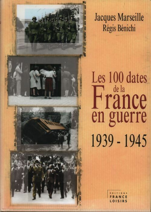 Livrenpoche : Les 100 dates de France en guerre. 1939-1945 - Jacques Marseille - Livre
