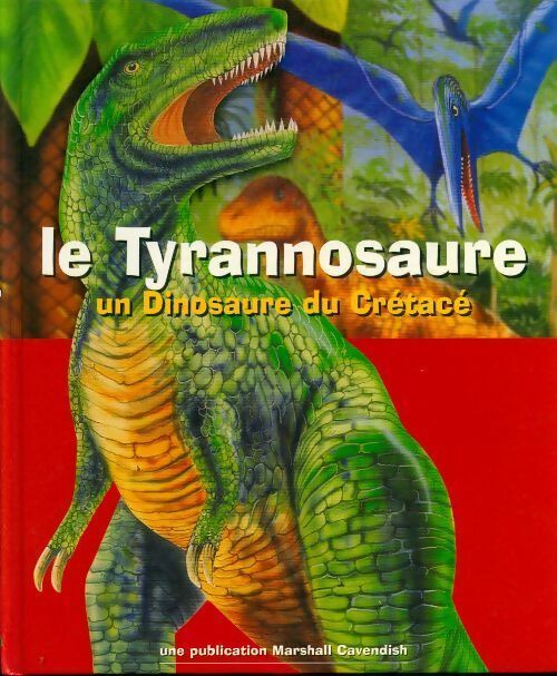 Livrenpoche : Le tyrannosaure. Un dinosaure du crétacé - Heather Amery - Livre