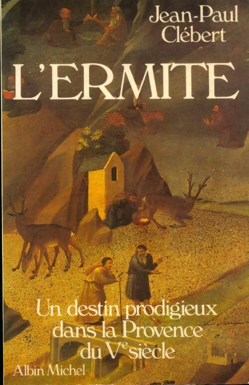 Livrenpoche : L'ermite. Un destin prodigieux dans la Provence du Ve siècle - Jean-Paul Clébert - Livre