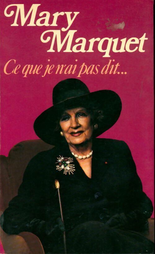 Livrenpoche : Ce que je n'ai pas dit... - Mary Marquet - Livre
