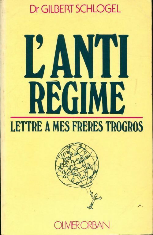 Livrenpoche : L'anti régime. Lettre à mes frères Trogros - Gilbert Schlogel - Livre