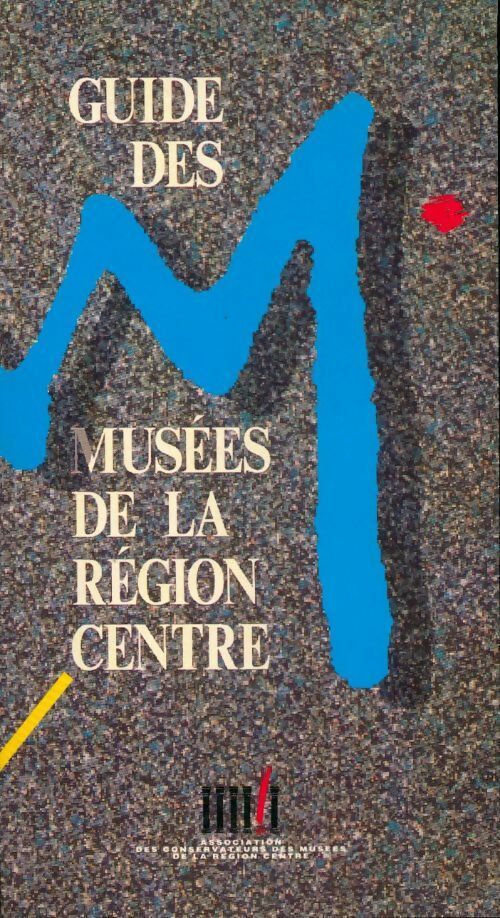 Livrenpoche : Guide des musées de la région Centre - Collectif - Livre