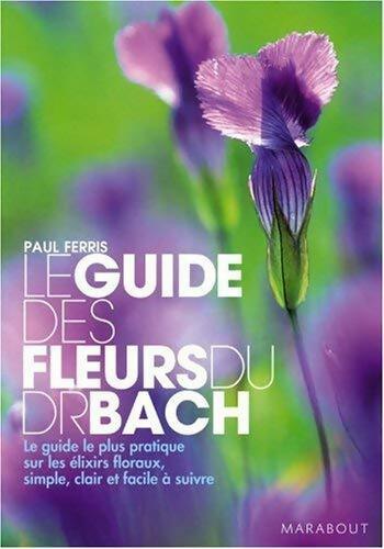 Livrenpoche : Le guide des fleurs du Dr Bach - Paul Ferris - Livre