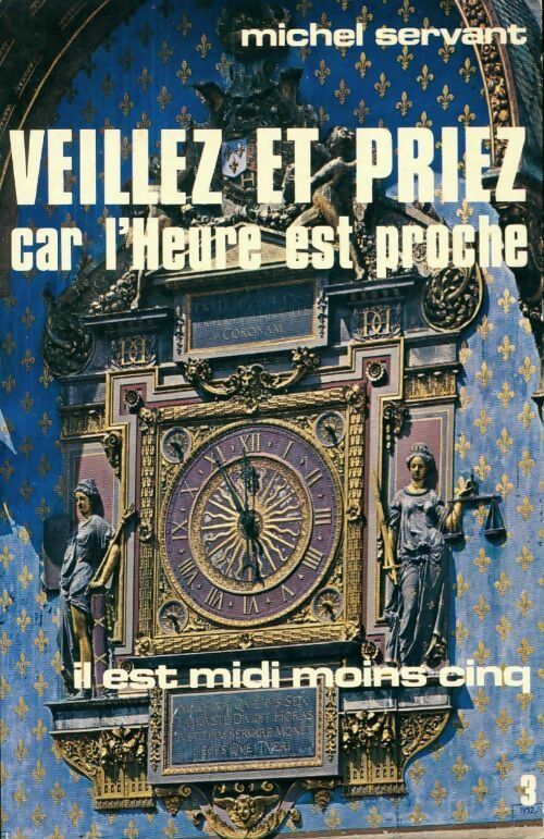 Livrenpoche : Veillez et priez car l'heure est proche Tome III : Il est midi moins cinq - Michel Servant - Livre